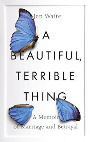 Βιβλίο Beautiful, Terrible Thing Jen Waite