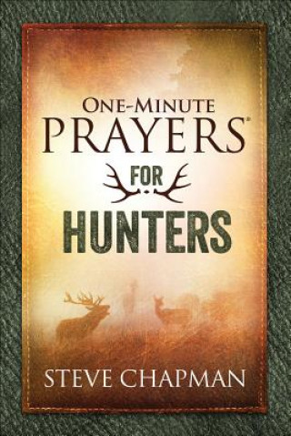 Книга One-Minute Prayers for Hunters Steve Chapman