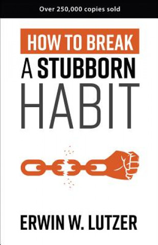Könyv How to Break a Stubborn Habit Erwin W. Lutzer