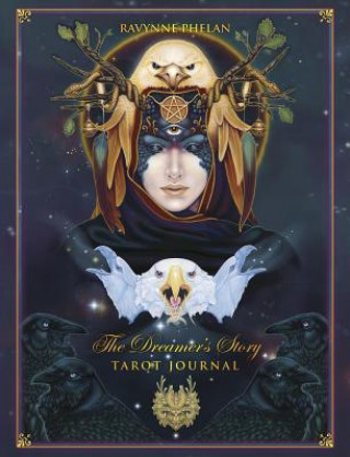 Kniha The Dreamer's Story Journal: Tarot Journal Ravynne Phelan