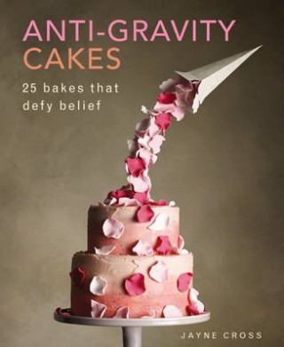 Книга Anti Gravity Cakes Jayne Cross