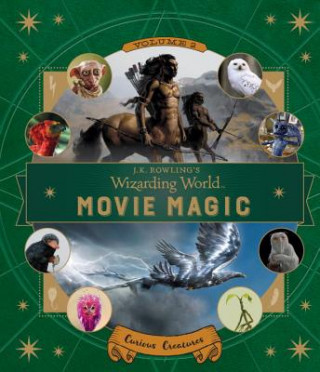 Book J.K. Rowling's Wizarding World: Movie Magic Volume Two: Curious Creatures Ramin Zahed