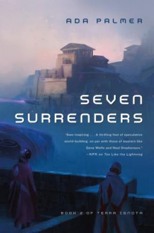 Carte Seven Surrenders: Book 2 of Terra Ignota Ada Palmer