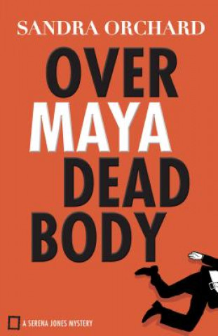 Libro Over Maya Dead Body Sandra Orchard