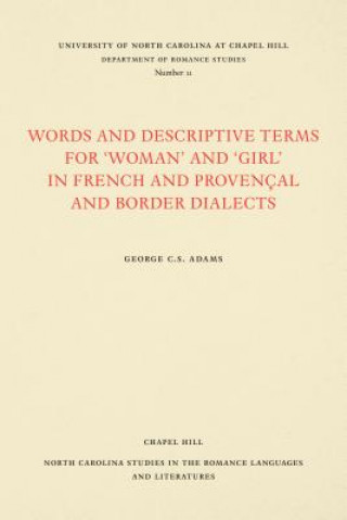 Könyv Words and Descriptive Terms for ""Woman"" and ""Girl"" in French, Provencal, and Border Dialects George C. S. Adams