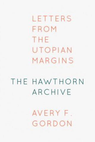 Kniha Hawthorn Archive Avery F. Gordon