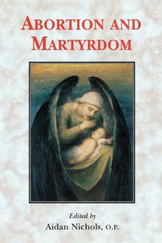 Knjiga Abortion and Martyrdom Peter Kwasniewski