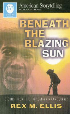 Kniha BENEATH THE BLAZING SUN Rex M. Ellis