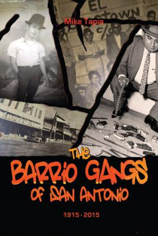 Książka Barrio Gangs of San Antonio, 1915-2015 Mike Tapia