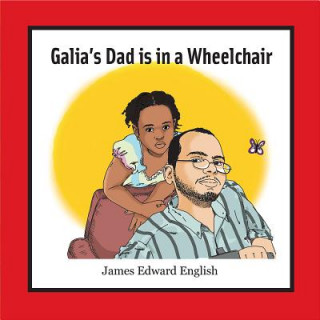 Kniha Galia's Dad Is in a Wheelchair James English