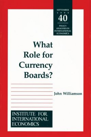 Könyv WHAT ROLE FOR CURRENCY BOARDS John Williamson