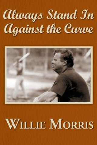 Libro Always Stand in Against the Curve Willie Morris