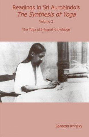 Carte Readings in Sri Aurobindo's Synthesis of Yoga Santosh Krinsky