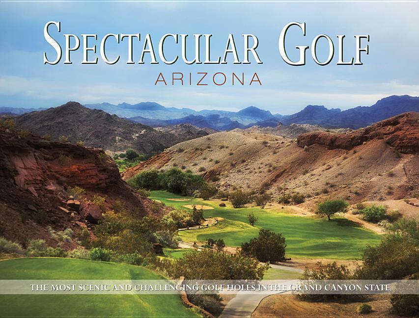 Könyv Spectacular Golf Arizona Panache Partners LLC