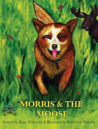 Kniha Morris & the Moose Kate F. Wiltshire