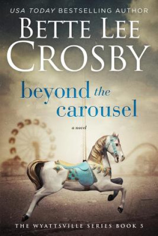 Kniha Beyond the Carousel Bette Lee Crosby