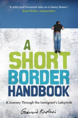Книга A Short Border Handbook: A Journey Through the Immigrant's Labyrinth Gazmend Kapllani