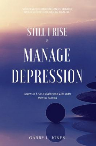 Könyv Still I Rise & Manage Depression Garry L. Jones
