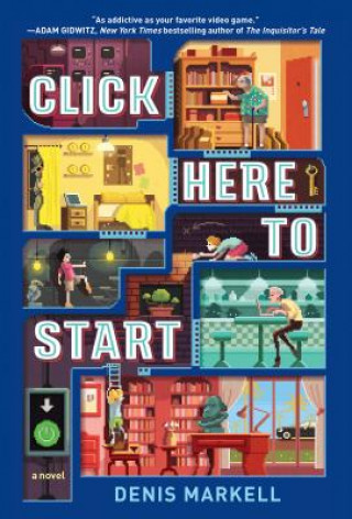 Könyv Click Here to Start (A Novel) Denis Markell