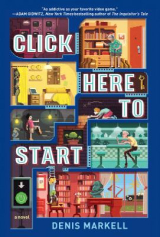 Kniha Click Here to Start (A Novel) Denis Markell