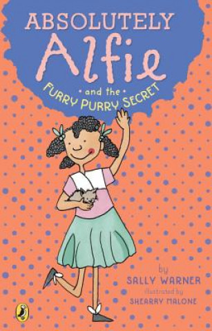 Kniha Absolutely Alfie and the Furry, Purry Secret Sally Warner