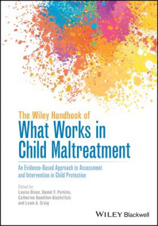 Książka Wiley Handbook of What Works in Child Maltreatment Louise Dixon