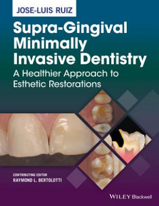 Kniha Supra-Gingival Minimally Invasive Dentistry Jose-Luis Ruiz