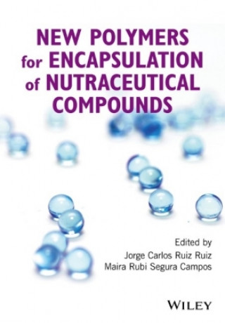 Könyv New Polymers for Encapsulation of Nutraceutical Compounds Jorge Carlos Ruiz Ruiz