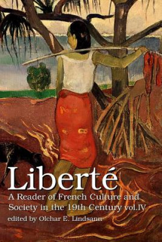 Kniha Liberte Vol. Iv: A Reader of French Culture & Society in the 19th Century Monocle-Lash Anti-Press