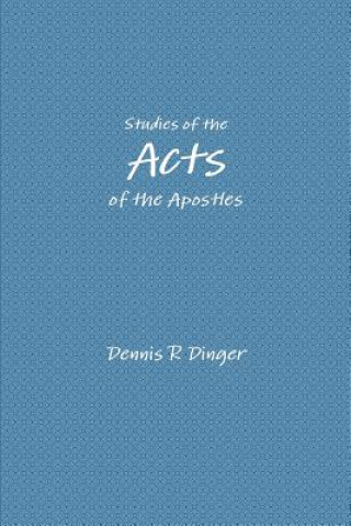 Carte Studies of the Acts of the Apostles Dennis Dinger