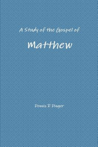 Könyv Study of the Gospel of Matthew Dennis Dinger