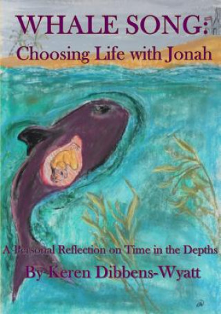 Kniha Whale Song: Choosing Life with Jonah Keren Dibbens-Wyatt