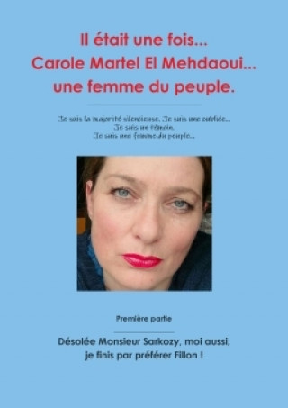 Kniha Etait Une Fois... Carole Martel El Mehdaoui... Une Femme Du Peuple. Carole Martel El Mehdaoui