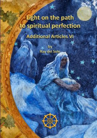 Carte Light on the Path to Spiritual Perfection - Additional Articles VI Ray Del Sole