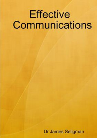 Kniha Effective Communications Dr James Seligman