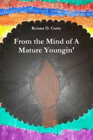 Kniha From the Mind of A Mature Youngin' Keiana D. Curry