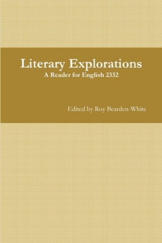 Libro Literary Explorations: A Reader for English 2332 Roy Bearden-White