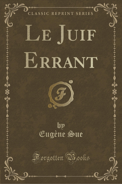 Kniha Le Juif Errant (Classic Reprint) Eug?ne Sue