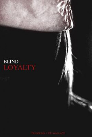 Книга Blind Loyalty P. E. Wallace