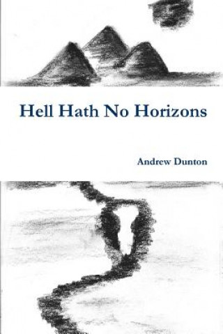 Knjiga Hell Hath No Horizons Andrew Dunton