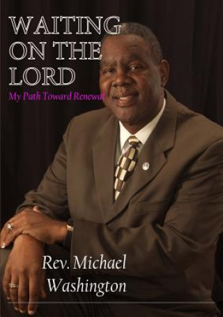 Kniha Waiting on the Lord - My Path Toward Renewal Rev Michael Washington