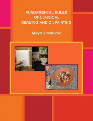 Kniha Fundamental Rules of Classical Drawing and Oil Painting Maya Vinokurov