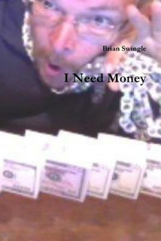 Knjiga I Need Money Brian Swingle