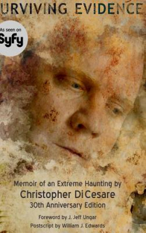 Knjiga Surviving Evidence: Memoir of an Extreme Haunting Survivor Christopher Dicesare