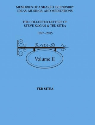 Carte Collected Letters of Steve Kogan & Ted Sitea1987 - 2015Volume II Ted Sitea