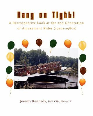 Carte Hang on Tight! A Retrospective Look at the 2nd Generation of Amusement Rides (1950s-1980s) Jeremy Kennedy