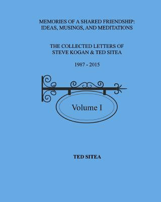 Книга Collected Letters of Steve Kogan& Ted Sitea 1987-2015Volume I Ted Sitea