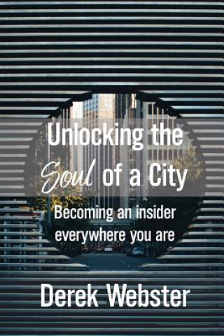 Libro Unlocking the Soul of a City Derek Webster