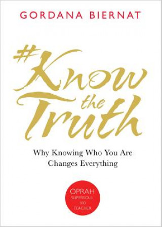 Buch #KnowtheTruth: Why Knowing Who You Are Changes Everything Gordana Biernat