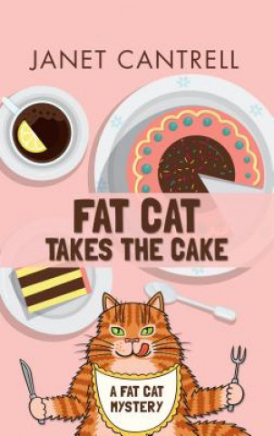 Könyv Fat Cat Takes the Cake Janet Cantrell